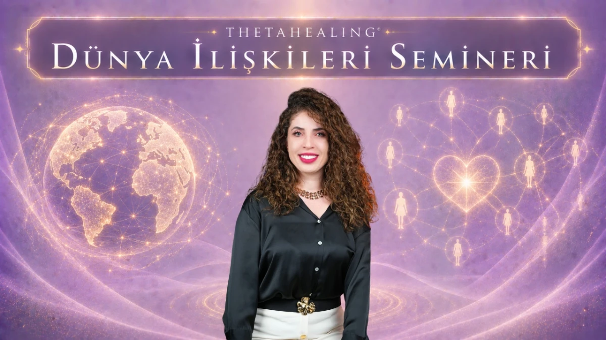 ThetaHealing® Dünya İlişkileri Semineri