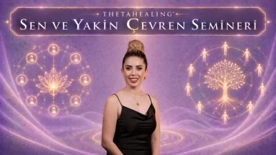 ThetaHealing® Sen ve Yakın Çevren Semineri