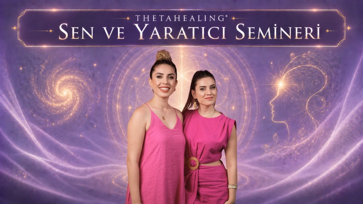 ThetaHealing® Sen ve Yaratıcı Semineri